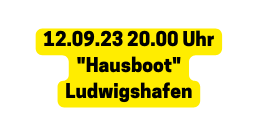 12 09 23 20 00 Uhr Hausboot Ludwigshafen